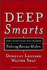 Deep Smarts: How to Cultivate and Transfer Enduring Business Wisdom