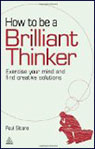How to be a Brilliant Thinker: Exercise Your Mind and Find Creative Solutions