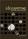 IdeaSpotting: How to Find Your Next Great Idea