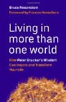 Living in More than One World: How Peter Drucker's Wisdom Can Inspire and Transform Your Life