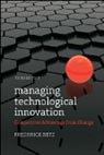 Managing Technological Innovation: Competitive Advantage from Change