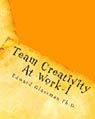Team Creativity At Work-I: You Do Want To Be More Successful Than Your Competition, Don't You?