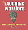 The Laughing Warriors: How to Enjoy Killing the Status Quo