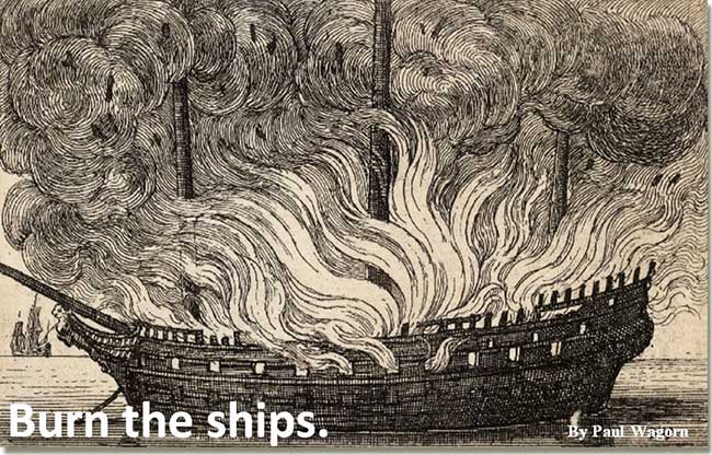 Burn the ships