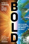 Bold: How to Go Big