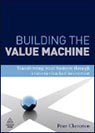 Building the Value Machine: Transforming Your Business through Customer-Backed Innovation