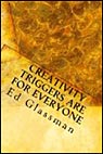 Creativity Triggers Are For Everyone: How To Use Your Inventiveness To Brighten Your Life