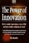 The Power of Innovation: How to Make Innovation a Way of Life & How to Put Creative Solutions to Work