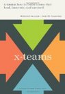 X-teams: How to Build Teams That Lead, Innovate and Succeed