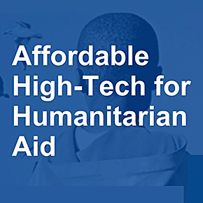Affordable High-Tech for Humanitarian Aid
