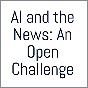 AI and the News: An Open Challenge