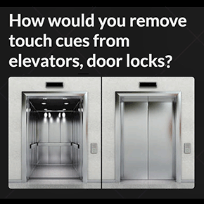 How Would you Remove Touch Cues from Elevators, Door Locks, and more?
