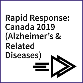 Rapid Response: Canada 2019 (Alzheimer’s & Related Diseases)